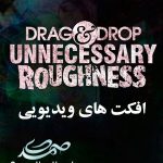 Drag & Drop - Unnecessary Roughness افکت های ویدئویی