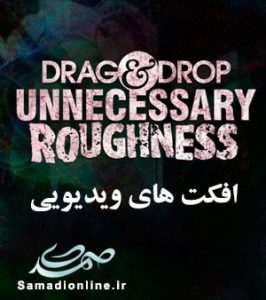 Drag & Drop - Unnecessary Roughness افکت های ویدئویی